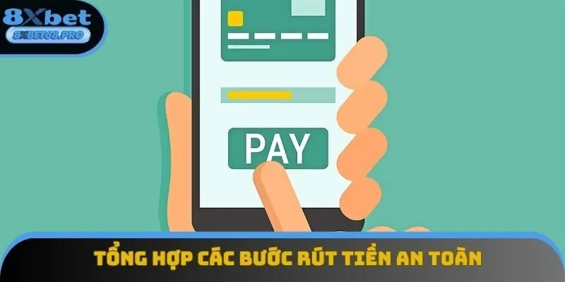 Tổng hợp các bước rút tiền an toàn theo hướng dẫn 8xbet