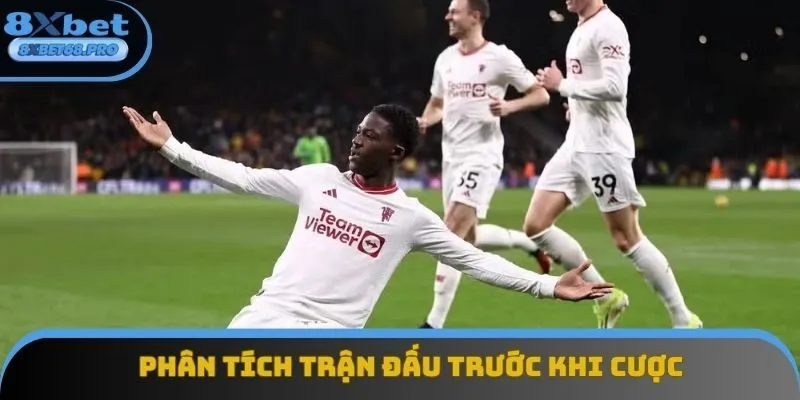Phải phân tích trận đấu trước khi cược Phải phân tích trận đấu trước khi cược
