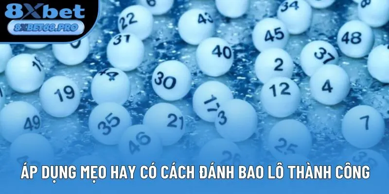 Áp dụng mẹo hay có cách đánh bao lô thành công