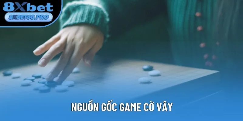 Nguồn gốc game cờ vây Nguồn gốc game cờ vây